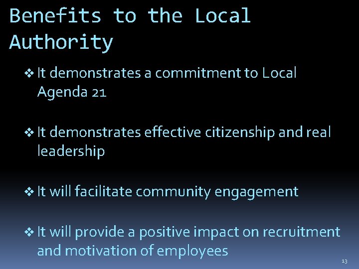Benefits to the Local Authority v It demonstrates a commitment to Local Agenda 21