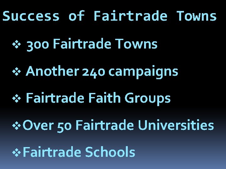 Success of Fairtrade Towns v 300 Fairtrade Towns v Another 240 campaigns v Fairtrade