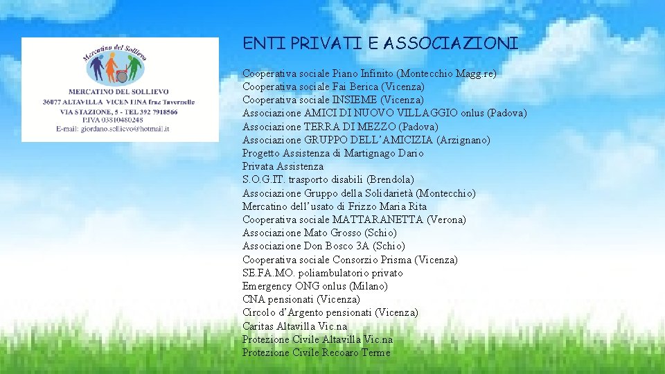 ENTI PRIVATI E ASSOCIAZIONI Cooperativa sociale Piano Infinito (Montecchio Magg. re) Cooperativa sociale Fai
