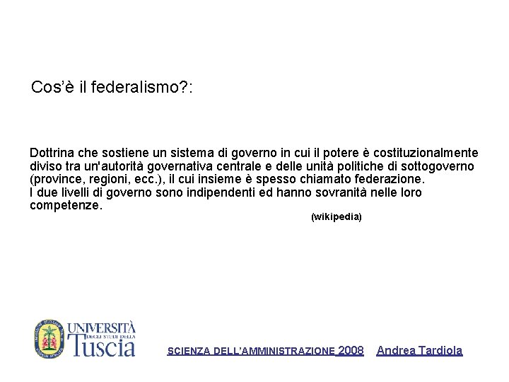 Cos’è il federalismo? : Dottrina che sostiene un sistema di governo in cui il