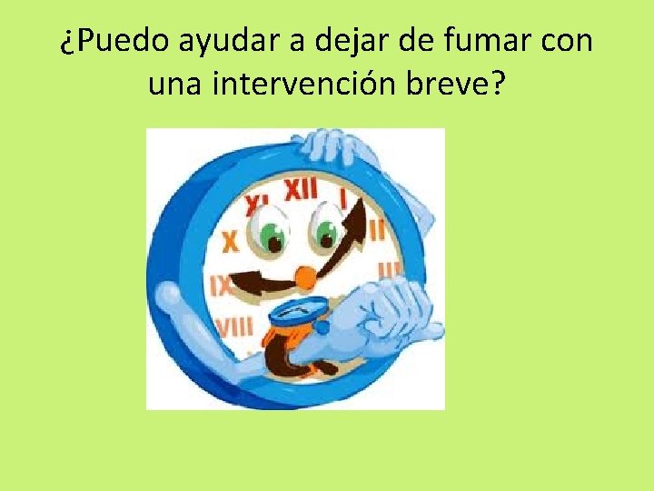 ¿Puedo ayudar a dejar de fumar con una intervención breve? 