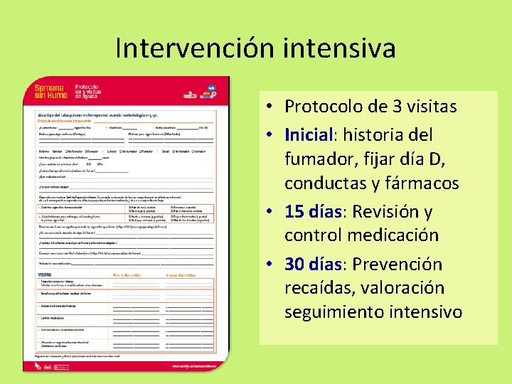 Intervención intensiva • Protocolo de 3 visitas • Inicial: historia del fumador, fijar día