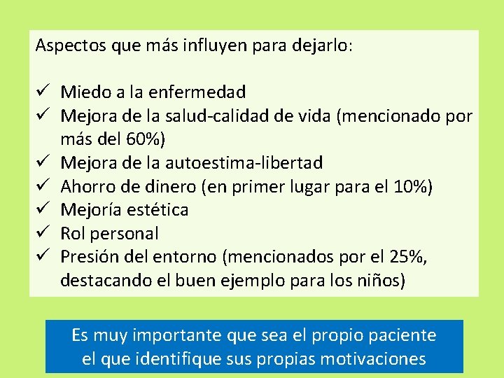 Aspectos que más influyen para dejarlo: ü Miedo a la enfermedad ü Mejora de