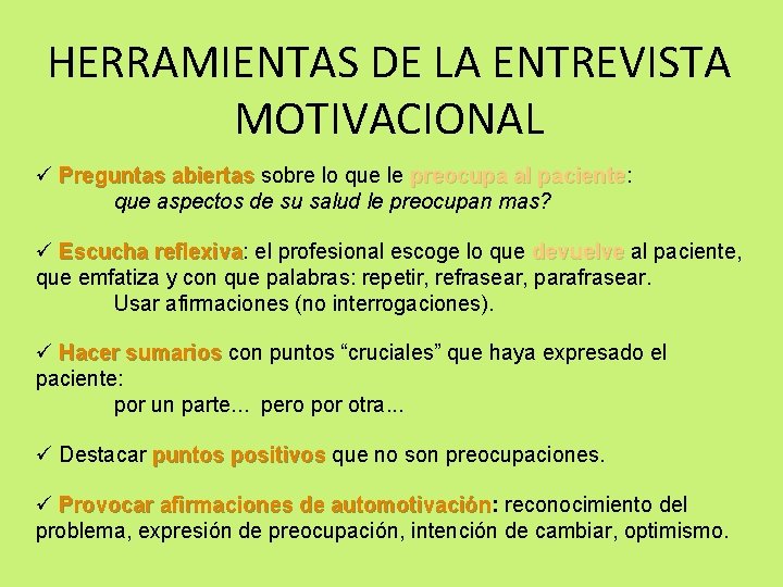 HERRAMIENTAS DE LA ENTREVISTA MOTIVACIONAL ü Preguntas abiertas sobre lo que le preocupa al