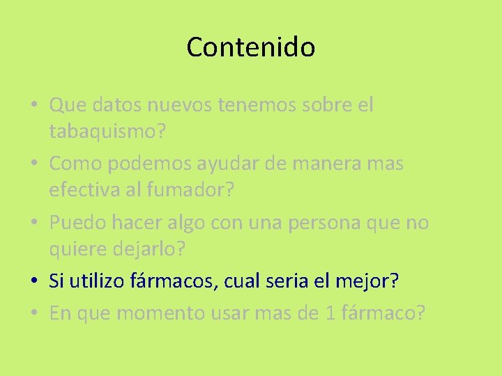 Contenido • Que datos nuevos tenemos sobre el tabaquismo? • Como podemos ayudar de