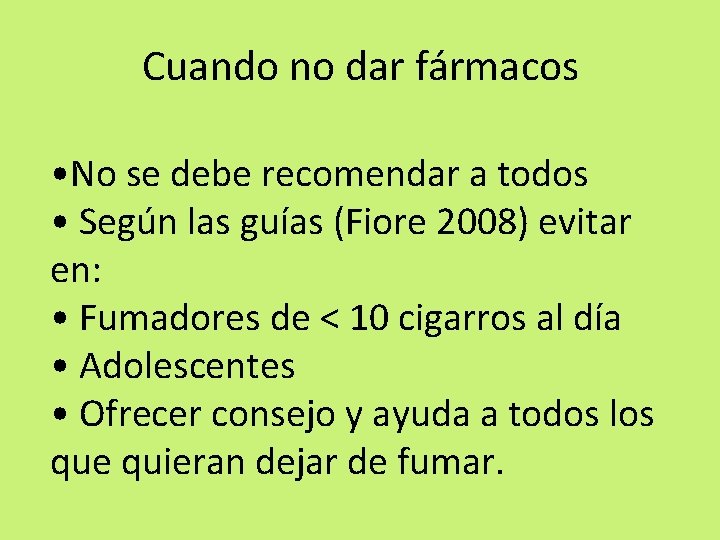 Cuando no dar fármacos • No se debe recomendar a todos • Según las