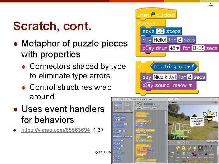 Scratch, cont. l Metaphor of puzzle pieces with properties l l Connectors shaped by