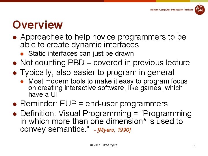 Overview l Approaches to help novice programmers to be able to create dynamic interfaces