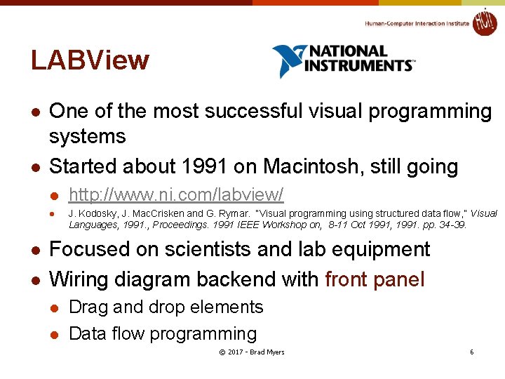 LABView l l One of the most successful visual programming systems Started about 1991