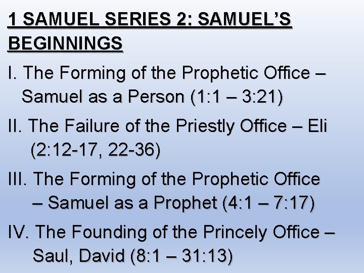 1 SAMUEL SERIES 2: SAMUEL’S BEGINNINGS I. The Forming of the Prophetic Office –