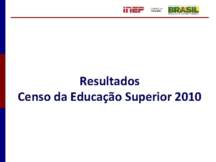 Resultados Censo da Educação Superior 2010 