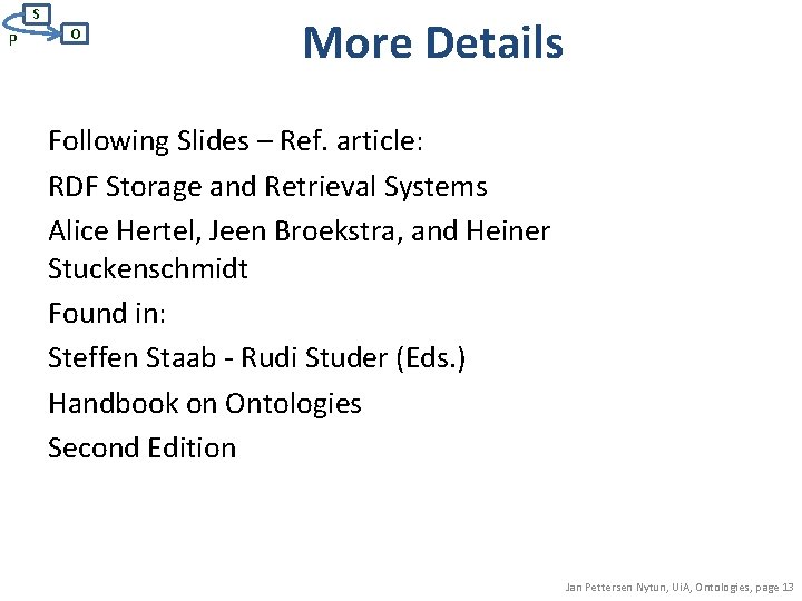 S P O More Details Following Slides – Ref. article: RDF Storage and Retrieval