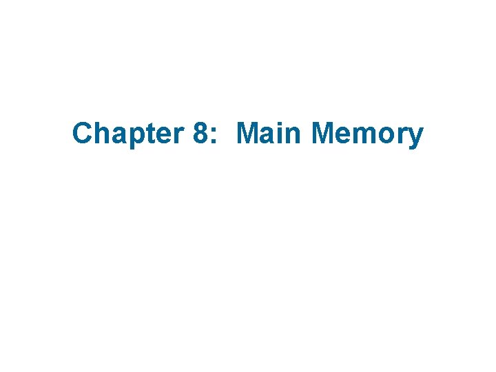 Chapter 8: Main Memory 