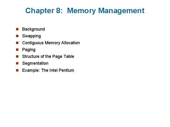 Chapter 8: Memory Management n Background n Swapping n Contiguous Memory Allocation n Paging