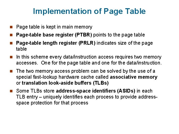 Implementation of Page Table n Page table is kept in main memory n Page-table