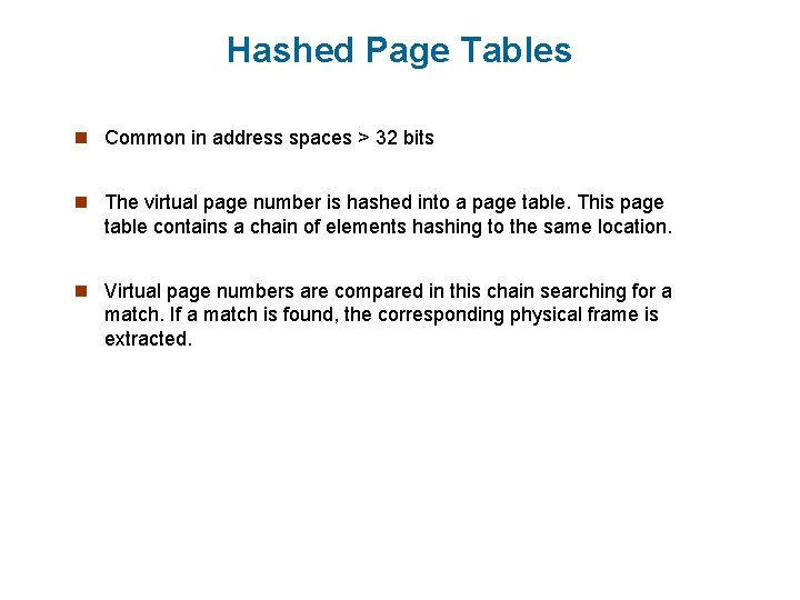 Hashed Page Tables n Common in address spaces > 32 bits n The virtual