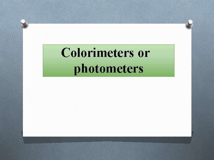 Colorimeters or photometers 