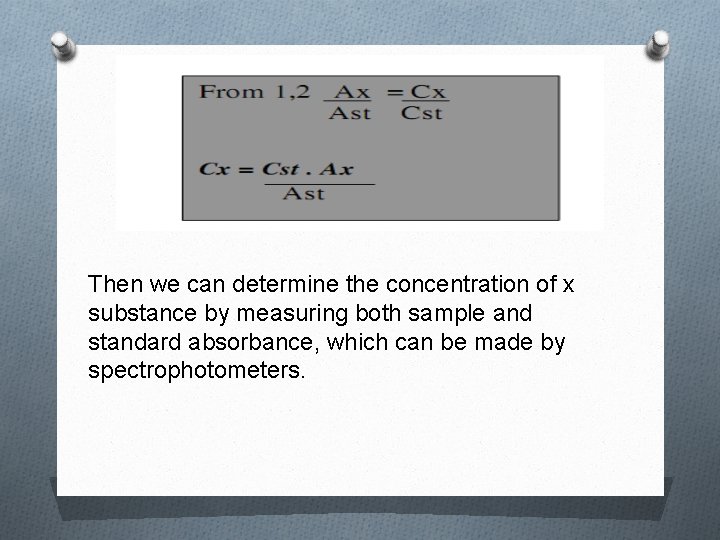 Then we can determine the concentration of x substance by measuring both sample and