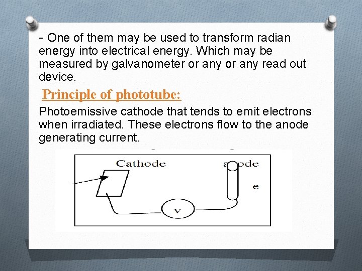 - One of them may be used to transform radian energy into electrical energy.