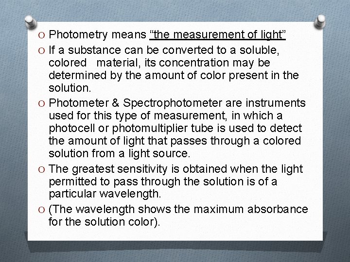O Photometry means “the measurement of light” O If a substance can be converted