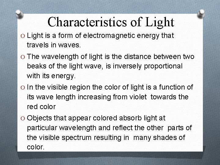 Characteristics of Light O Light is a form of electromagnetic energy that travels in