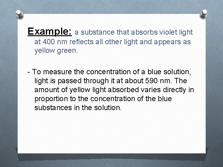 Example: a substance that absorbs violet light at 400 nm reflects all other light