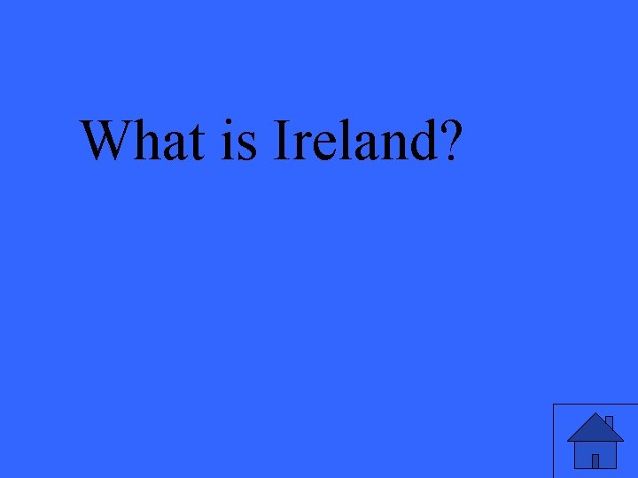 What is Ireland? 