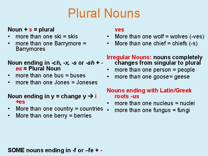 Plural Nouns Noun + s = plural • more than one ski = skis