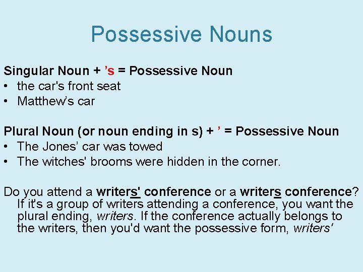 Possessive Nouns Singular Noun + ’s = Possessive Noun • the car's front seat