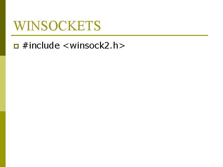 WINSOCKETS p #include <winsock 2. h> 
