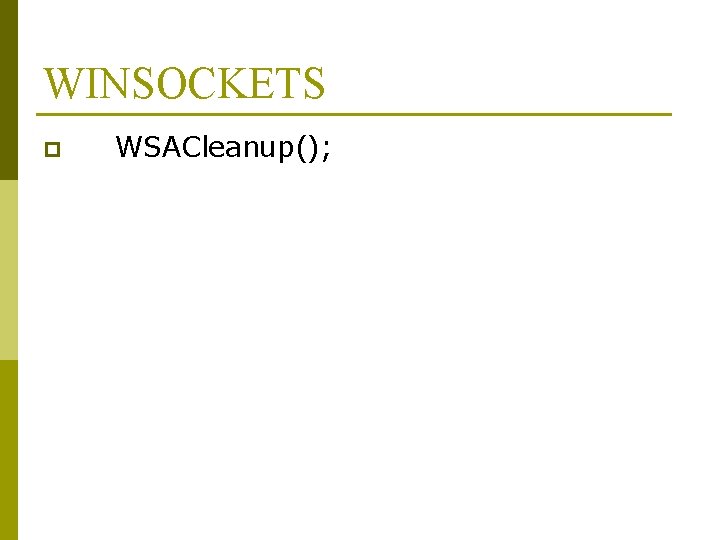 WINSOCKETS p WSACleanup(); 