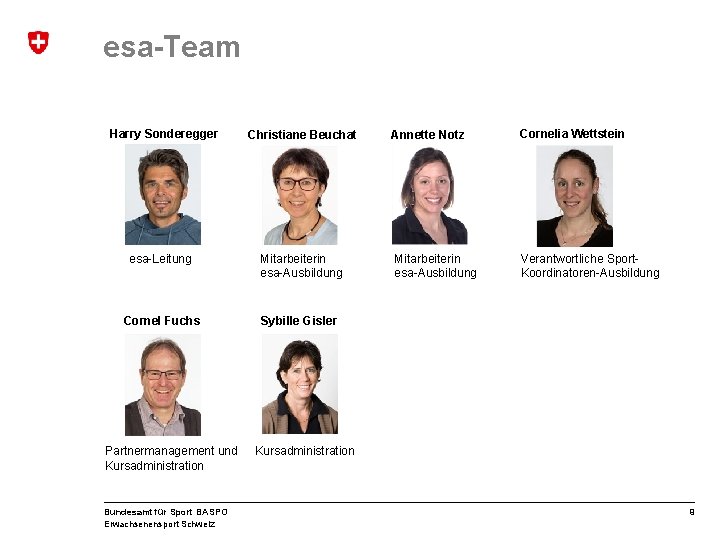 esa-Team Harry Sonderegger Christiane Beuchat esa-Leitung Mitarbeiterin esa-Ausbildung Cornel Fuchs Sybille Gisler Partnermanagement und