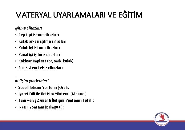 MATERYAL UYARLAMALARI VE EĞİTİM İşitme cihazları • • • Cep tipi işitme cihazları Kulak