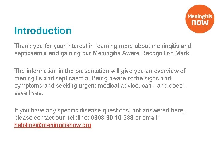 Introduction Thank you for your interest in learning more about meningitis and septicaemia and
