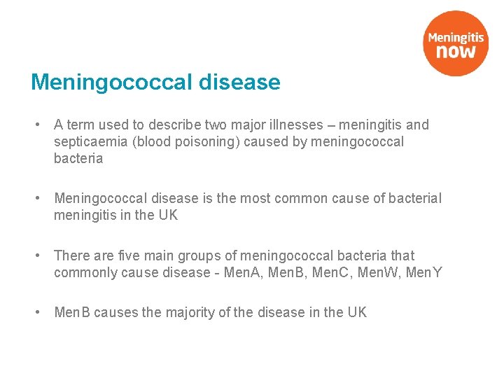 Meningococcal disease • A term used to describe two major illnesses – meningitis and