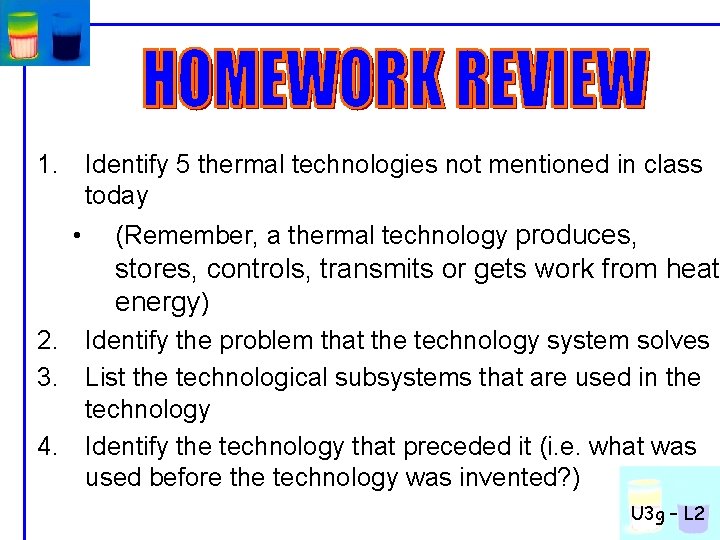1. Identify 5 thermal technologies not mentioned in class today • (Remember, a thermal