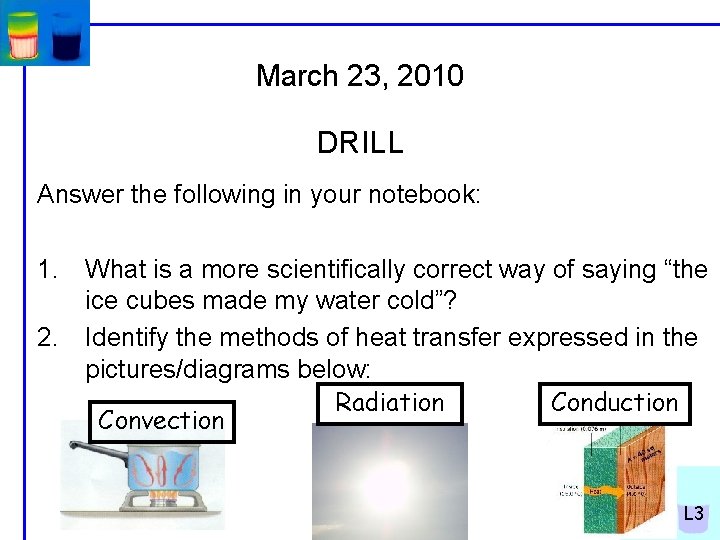 March 23, 2010 DRILL Answer the following in your notebook: 1. What is a