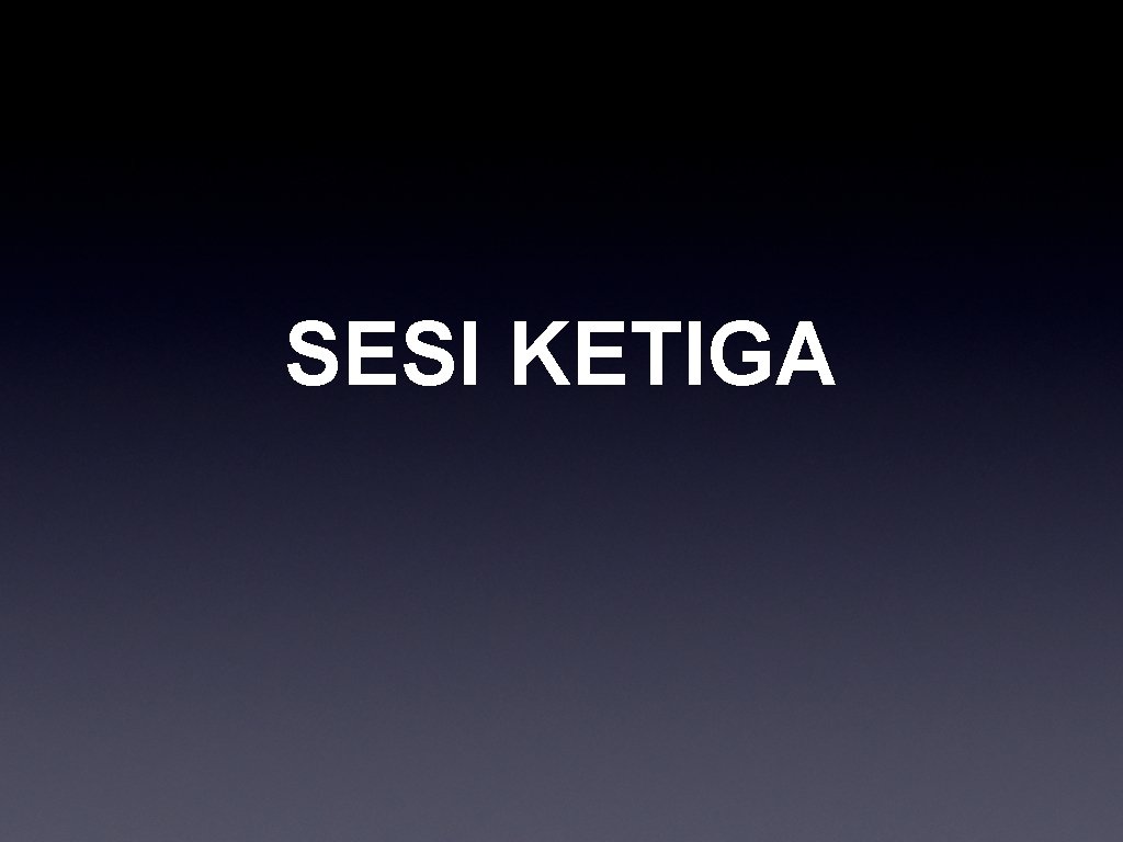 SESI KETIGA 