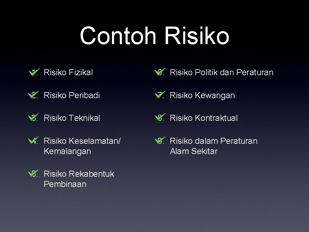 Contoh Risiko 1. Risiko Fizikal 6. Risiko Politik dan Peraturan 2. Risiko Peribadi 7.