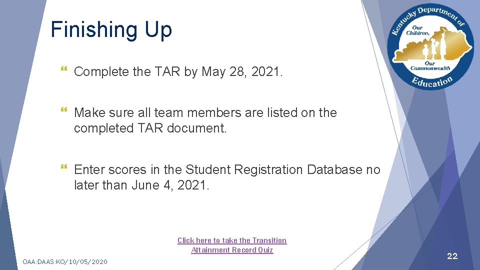 Finishing Up } Complete the TAR by May 28, 2021. } Make sure all