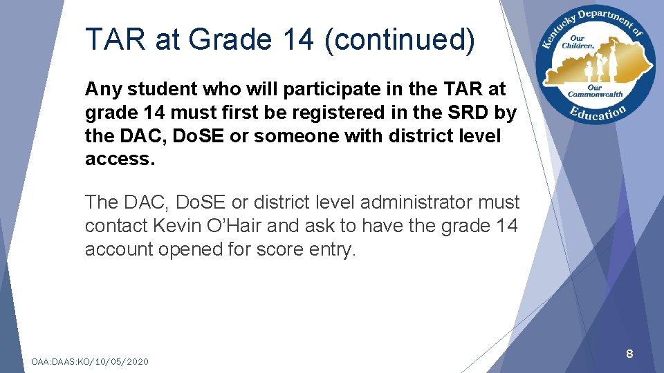 TAR at Grade 14 (continued) Any student who will participate in the TAR at