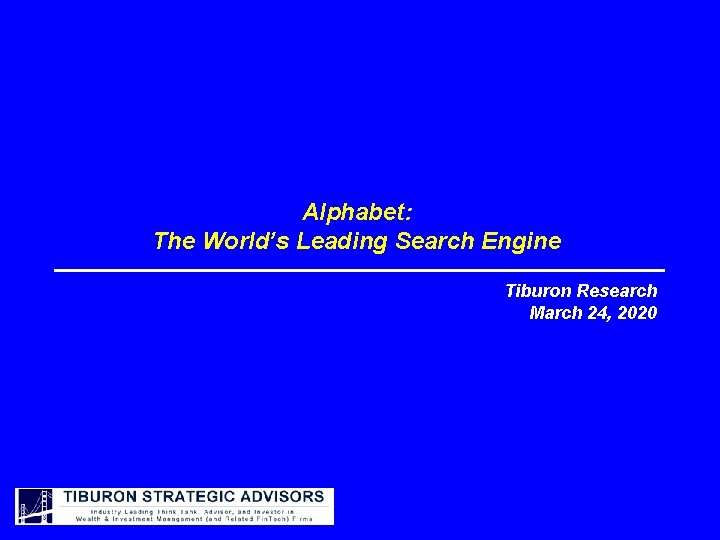 Alphabet: The World’s Leading Search Engine Tiburon Research March 24, 2020 