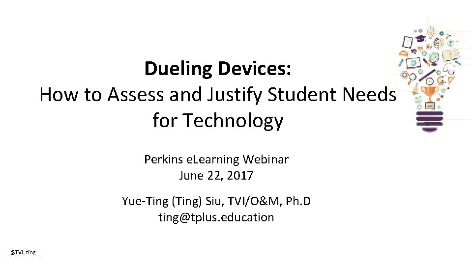 Dueling Devices: How to Assess and Justify Student Needs for Technology Perkins e. Learning