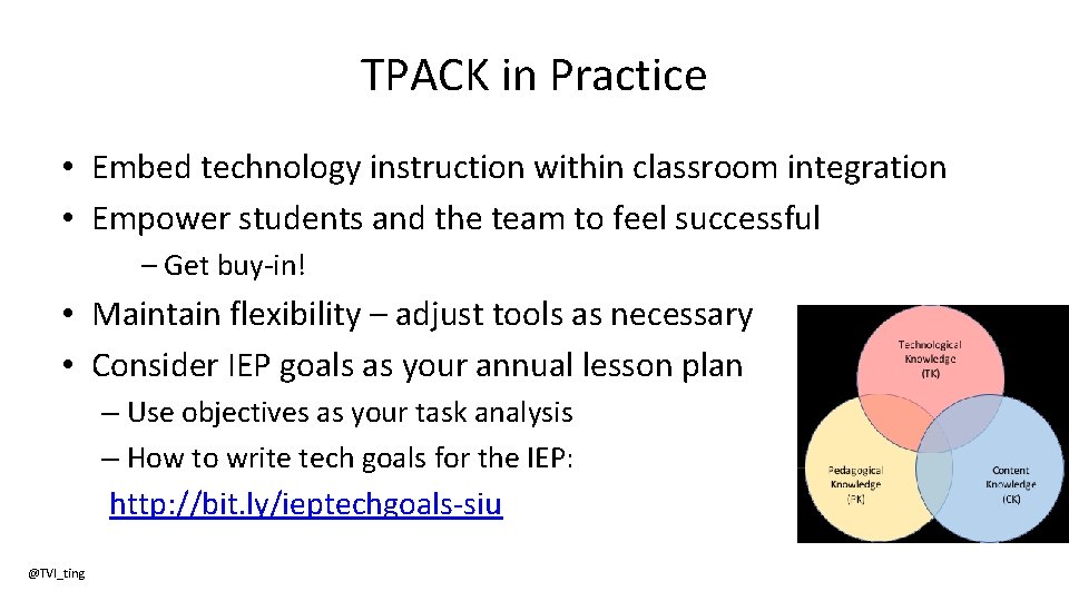 TPACK in Practice • Embed technology instruction within classroom integration • Empower students and