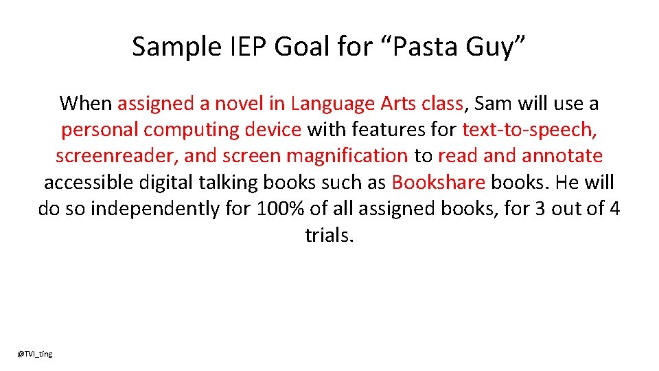 Sample IEP Goal for “Pasta Guy” When assigned a novel in Language Arts class,