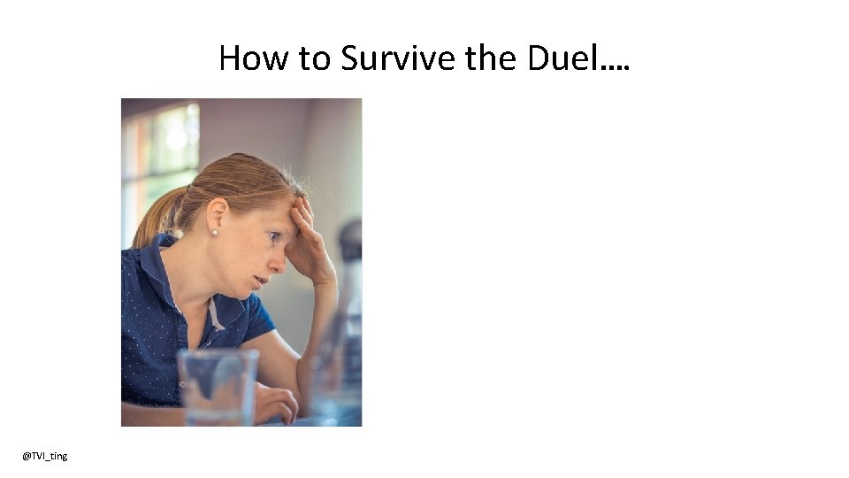 How to Survive the Duel…. @TVI_ting 