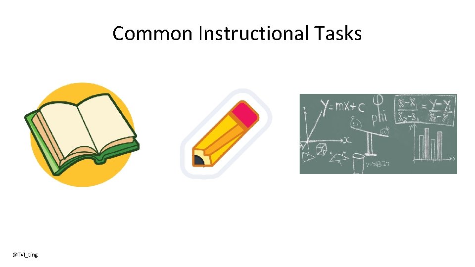 Common Instructional Tasks @TVI_ting 