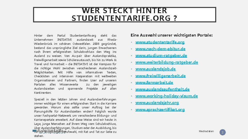 WER STECKT HINTER STUDENTENTARIFE. ORG ? Hinter dem Portal Studententarife. org steht das Unternehmen