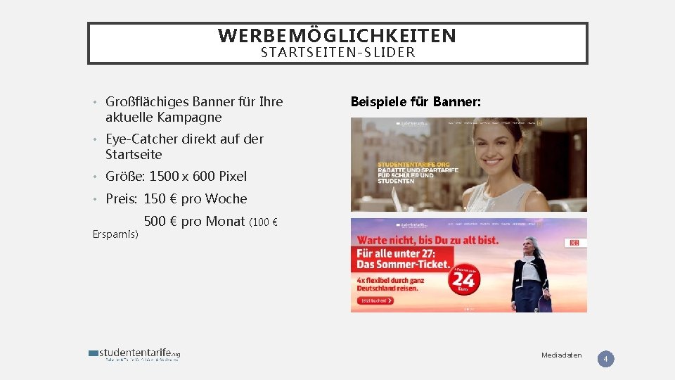 WERBEMÖGLICHKEITEN STARTSEITEN-SLIDER • Großflächiges Banner für Ihre aktuelle Kampagne Beispiele für Banner: • Eye-Catcher