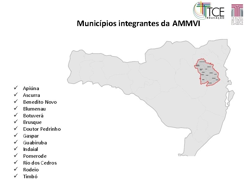 Municípios integrantes da AMMVI Apiúna Ascurra Benedito Novo Blumenau Botuverá Brusque Doutor Pedrinho Gaspar